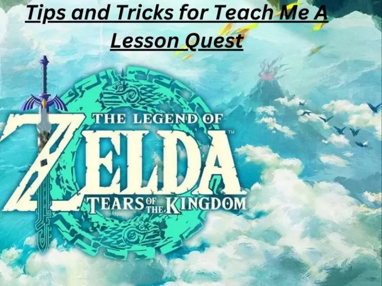 Zelda: Tears of the Kingdom – Tips and Tricks for Teach Me A Lesson Quest